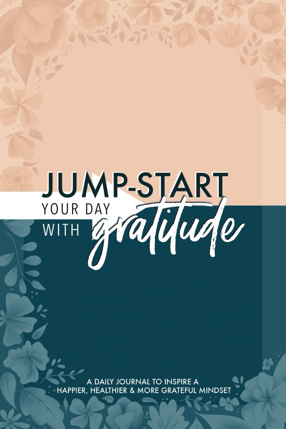 Jump-Start Your Day with Gratitude: A Daily Journal to Inspire a Happier, Healthier & More Grateful Mindset - Image 2